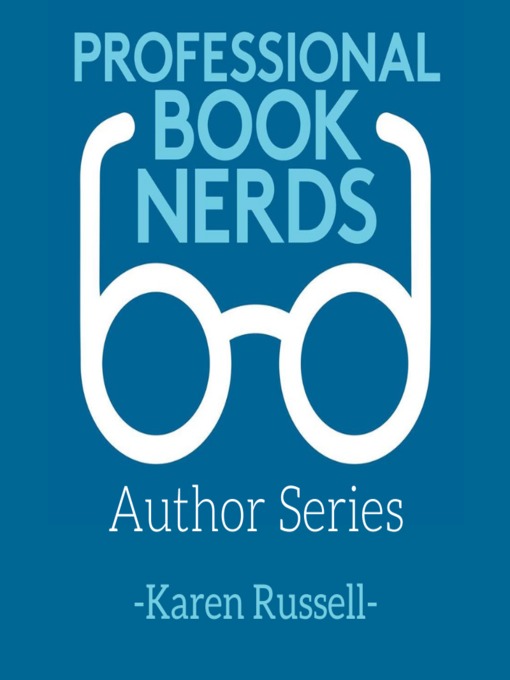 Title details for Karen Russell Interview by Professional Book Nerds - Available